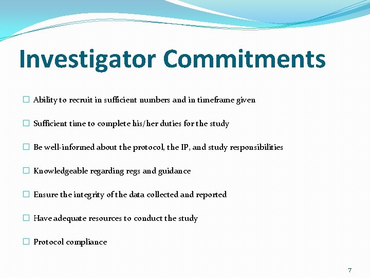 Investigator Commitments � Ability to recruit in sufficient numbers and in timeframe given �
