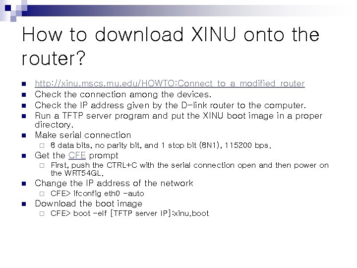How to download XINU onto the router? n n n http: //xinu. mscs. mu.