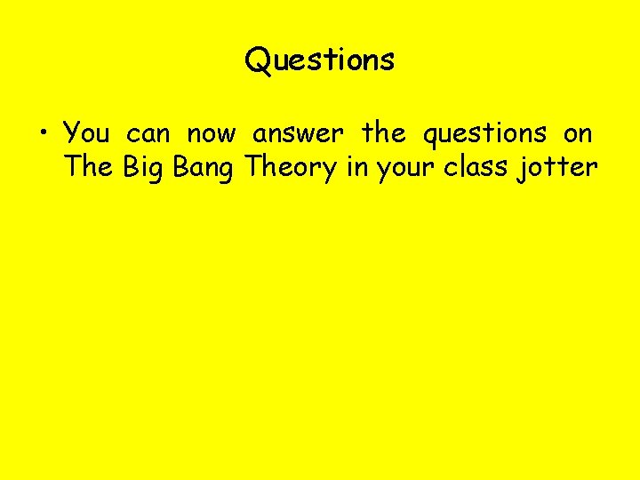 Questions • You can now answer the questions on The Big Bang Theory in