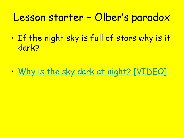 Lesson starter – Olber’s paradox • If the night sky is full of stars