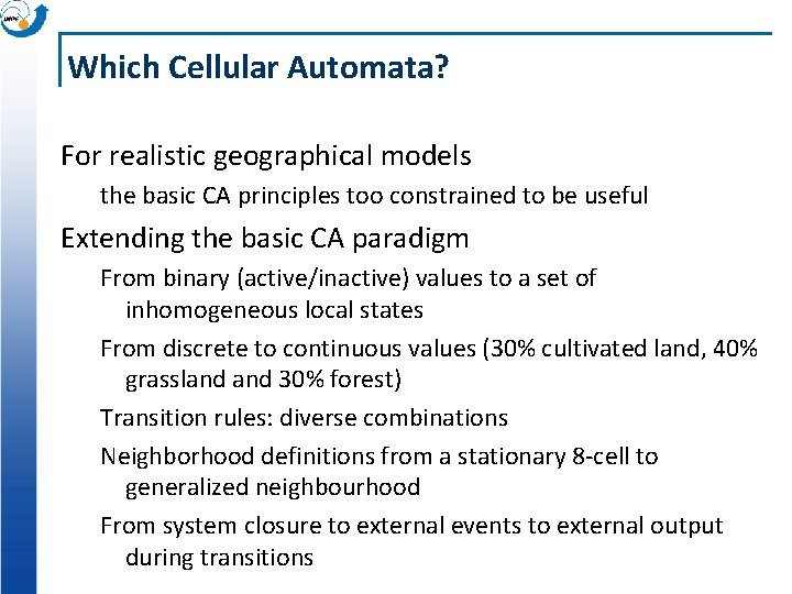 Which Cellular Automata? For realistic geographical models the basic CA principles too constrained to