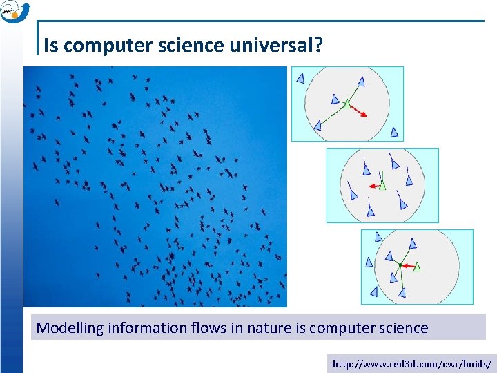 Is computer science universal? Modelling information flows in nature is computer science http: //www.