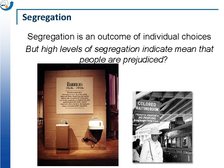 Segregation is an outcome of individual choices But high levels of segregation indicate mean