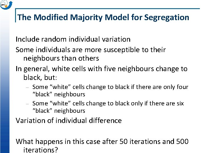 The Modified Majority Model for Segregation Include random individual variation Some individuals are more