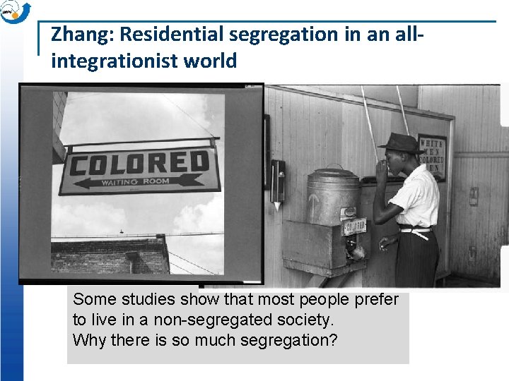 Zhang: Residential segregation in an allintegrationist world Some studies show that most people prefer