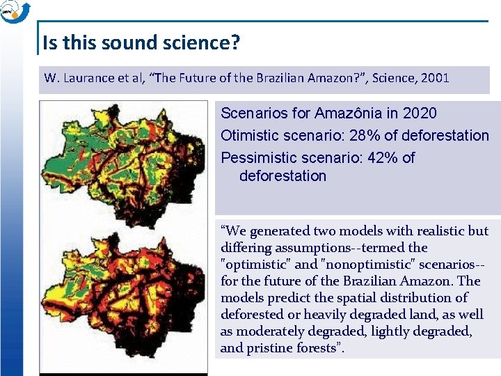 Is this sound science? W. Laurance et al, “The Future of the Brazilian Amazon?