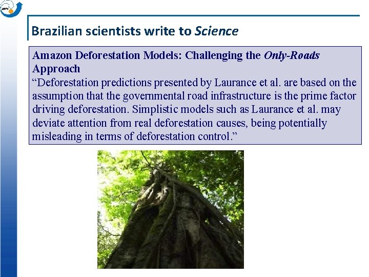 Brazilian scientists write to Science Amazon Deforestation Models: Challenging the Only-Roads Approach “Deforestation predictions