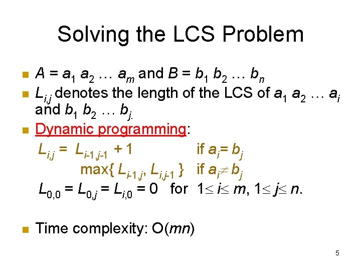Solving the LCS Problem n A = a 1 a 2 am and B