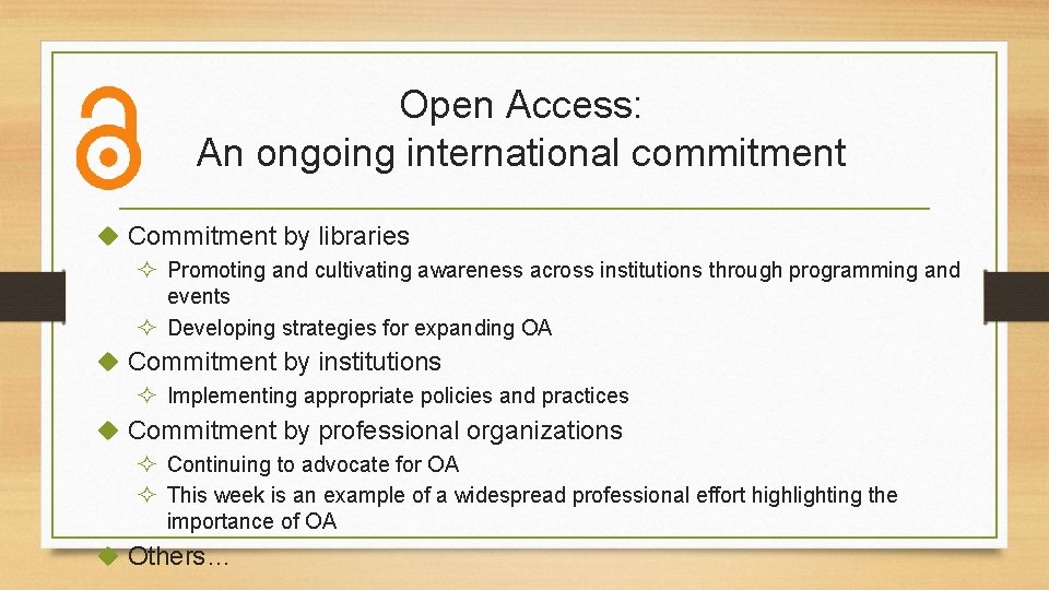 Open Access: An ongoing international commitment u Commitment by libraries ² Promoting and cultivating