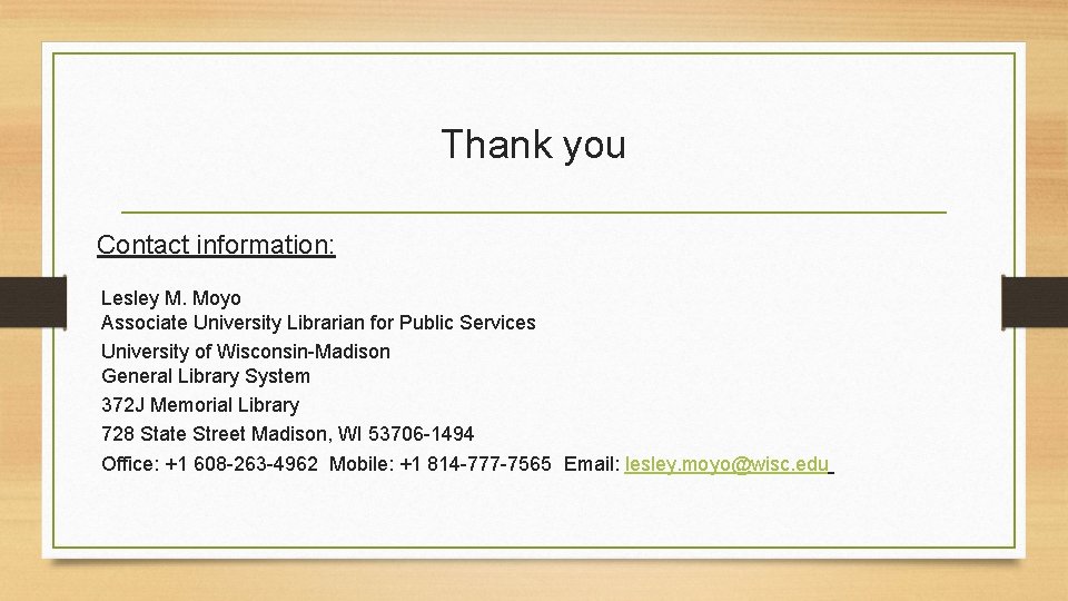 Thank you Contact information: Lesley M. Moyo Associate University Librarian for Public Services University