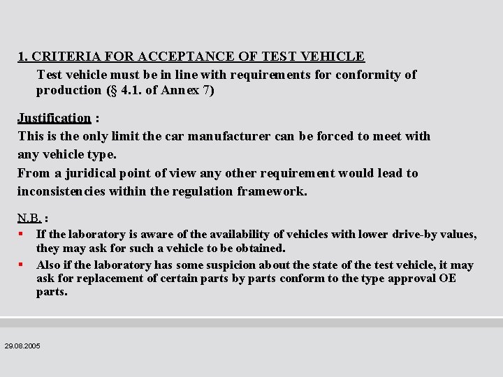 1. CRITERIA FOR ACCEPTANCE OF TEST VEHICLE Test vehicle must be in line with