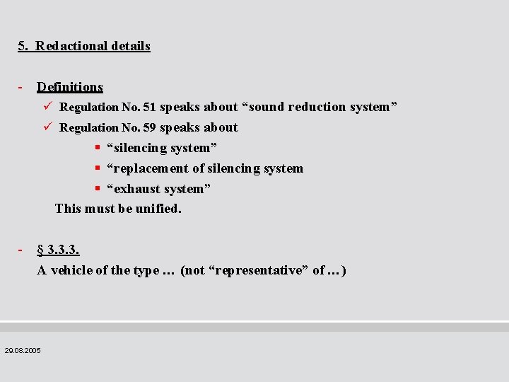 5. Redactional details - Definitions ü Regulation No. 51 speaks about “sound reduction system”