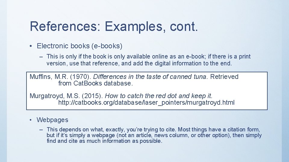 References: Examples, cont. • Electronic books (e-books) – This is only if the book References: Examples, cont. • Electronic books (e-books) – This is only if the book
