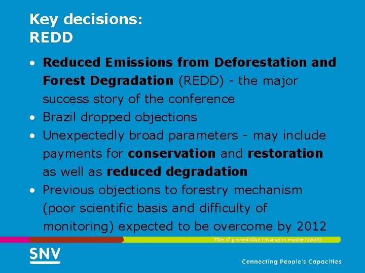 Key decisions: REDD • Reduced Emissions from Deforestation and Forest Degradation (REDD) - the