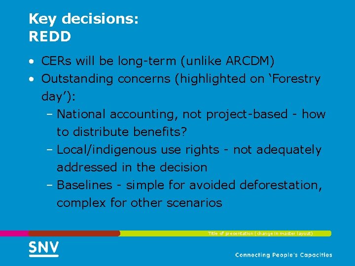 Key decisions: REDD • CERs will be long-term (unlike ARCDM) • Outstanding concerns (highlighted