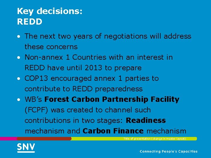 Key decisions: REDD • The next two years of negotiations will address these concerns