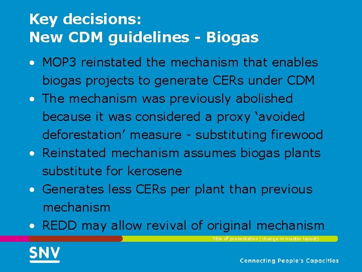 Key decisions: New CDM guidelines - Biogas • MOP 3 reinstated the mechanism that