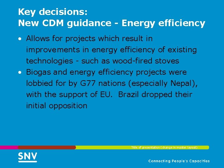 Key decisions: New CDM guidance - Energy efficiency • Allows for projects which result