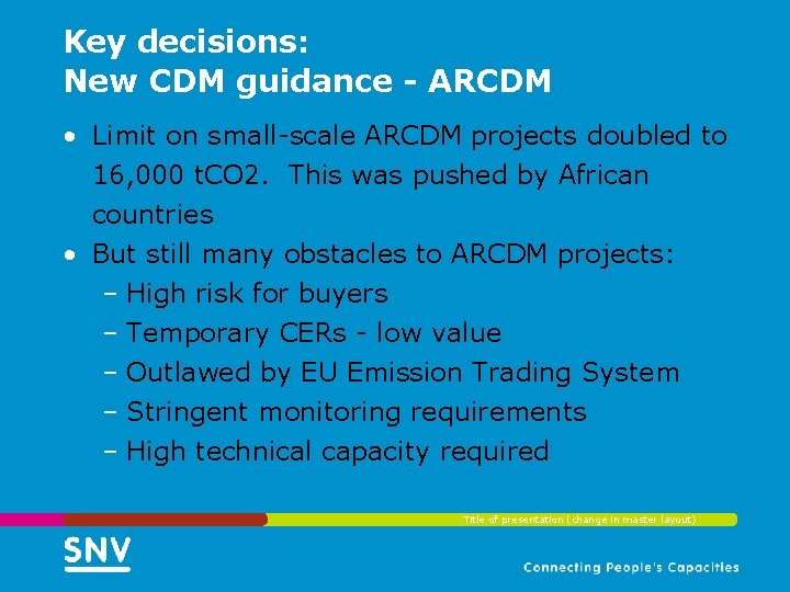 Key decisions: New CDM guidance - ARCDM • Limit on small-scale ARCDM projects doubled