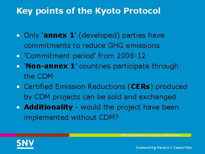 Key points of the Kyoto Protocol • Only ‘annex 1’ (developed) parties have commitments