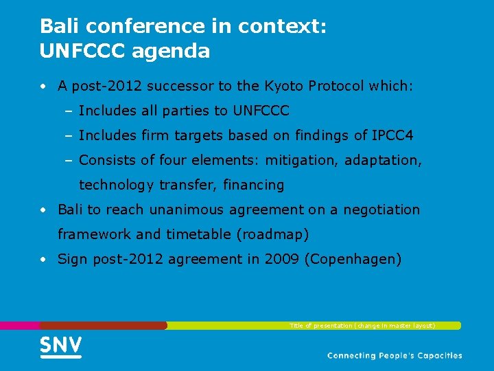 Bali conference in context: UNFCCC agenda • A post-2012 successor to the Kyoto Protocol