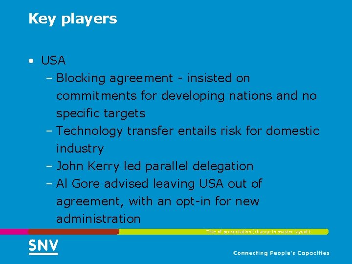 Key players • USA – Blocking agreement - insisted on commitments for developing nations