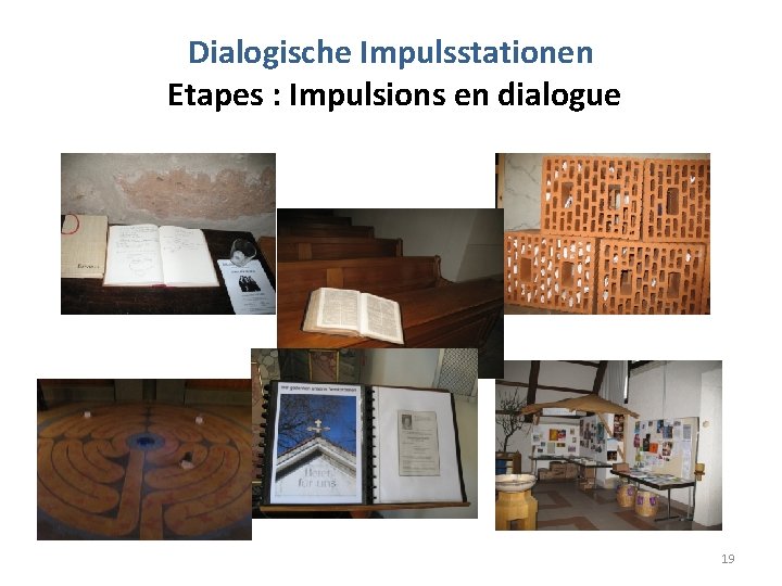 Dialogische Impulsstationen Etapes : Impulsions en dialogue 19 