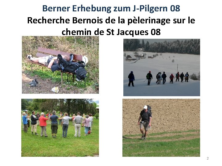 Berner Erhebung zum J-Pilgern 08 Recherche Bernois de la pèlerinage sur le chemin de