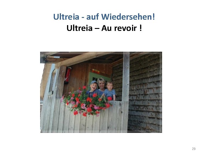 Ultreia - auf Wiedersehen! Ultreia – Au revoir ! 23 