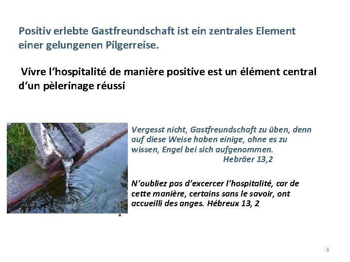 Positiv erlebte Gastfreundschaft ist ein zentrales Element einer gelungenen Pilgerreise. Vivre l‘hospitalité de manière