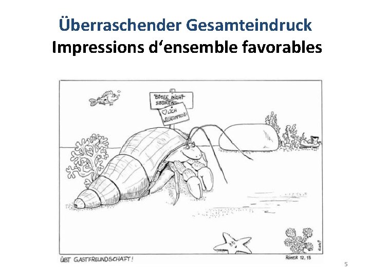 Überraschender Gesamteindruck Impressions d‘ensemble favorables 5 