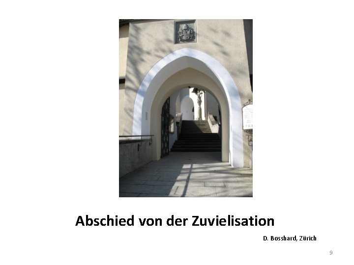 Abschied von der Zuvielisation D. Bosshard, Zürich 9 