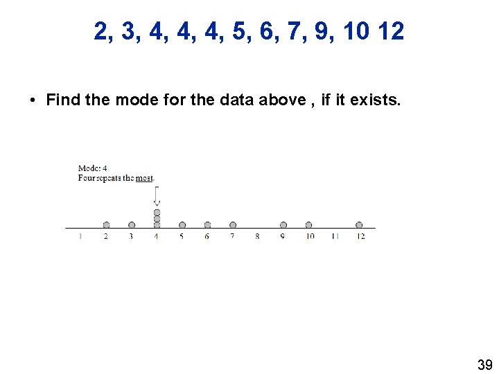 2, 3, 4, 4, 4, 5, 6, 7, 9, 10 12 • Find the