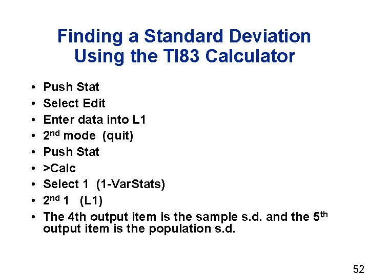 Finding a Standard Deviation Using the TI 83 Calculator • • • Push Stat