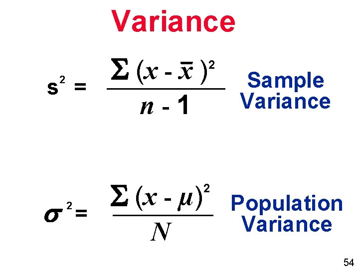 Variance 2 s = 2 = (x - x ) 2 n-1 (x -