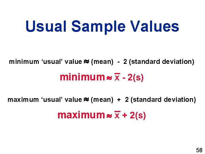 Usual Sample Values minimum ‘usual’ value (mean) - 2 (standard deviation) minimum x -