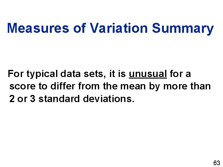 Measures of Variation Summary For typical data sets, it is unusual for a score