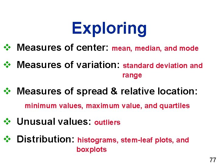 Exploring v Measures of center: mean, median, and mode v Measures of variation: standard