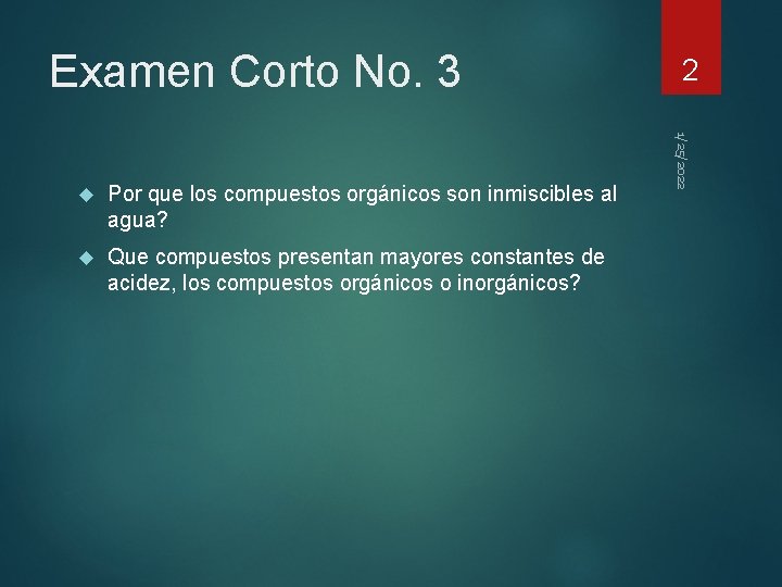 Examen Corto No. 3 Por que los compuestos orgánicos son inmiscibles al agua? Que Examen Corto No. 3 Por que los compuestos orgánicos son inmiscibles al agua? Que