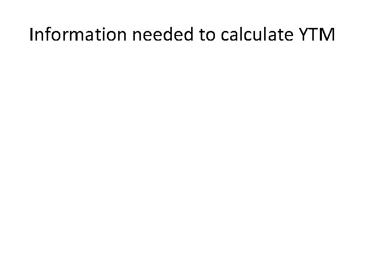 Information needed to calculate YTM 
