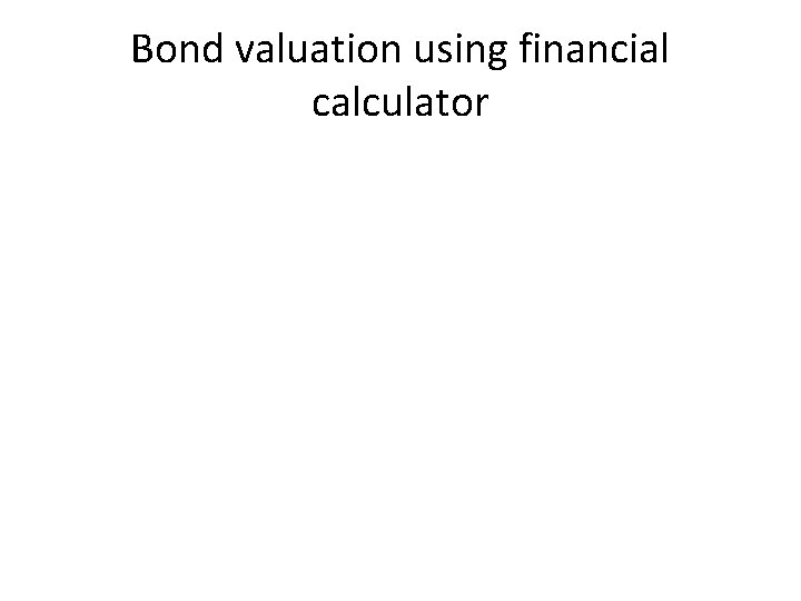 Bond valuation using financial calculator 