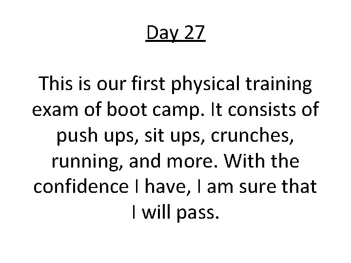 Day 27 This is our first physical training exam of boot camp. It consists