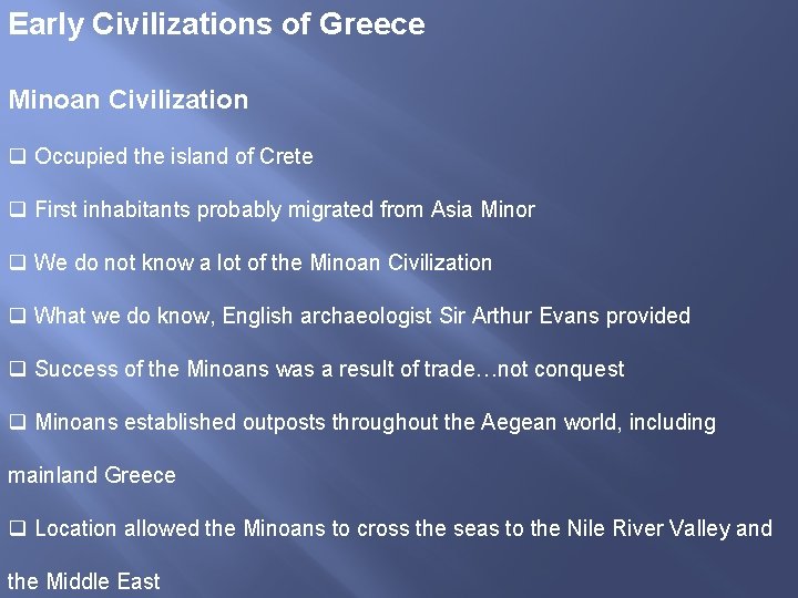 Early Civilizations of Greece Minoan Civilization q Occupied the island of Crete q First