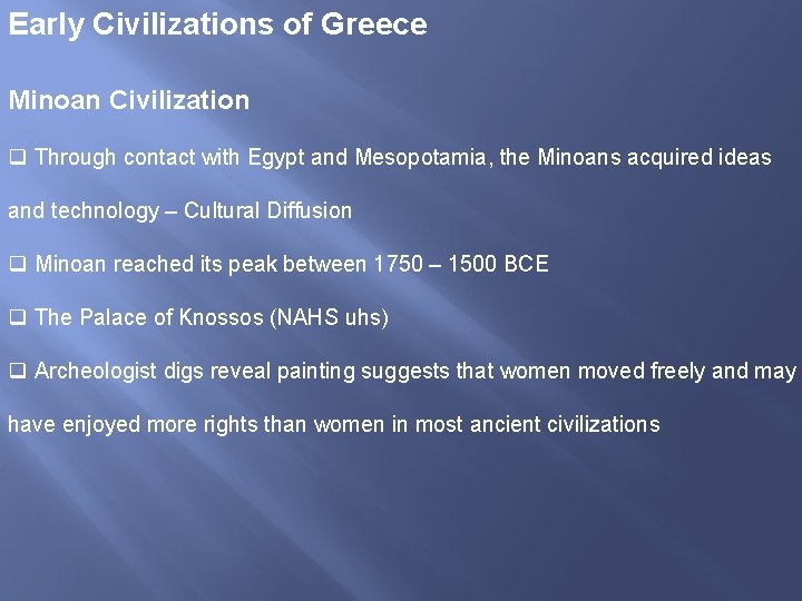 Early Civilizations of Greece Minoan Civilization q Through contact with Egypt and Mesopotamia, the