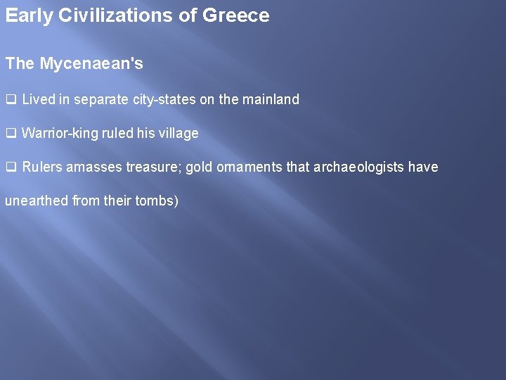 Early Civilizations of Greece The Mycenaean's q Lived in separate city-states on the mainland