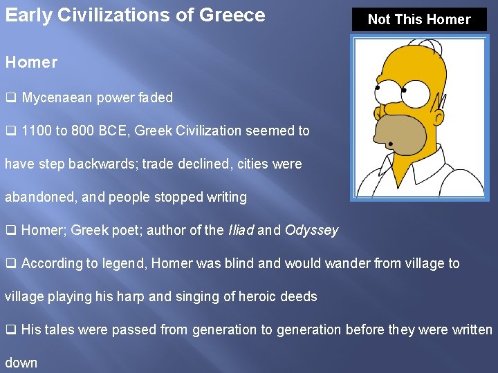 Early Civilizations of Greece Not This Homer q Mycenaean power faded q 1100 to