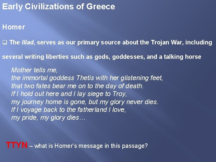 Early Civilizations of Greece Homer q The Iliad, serves as our primary source about