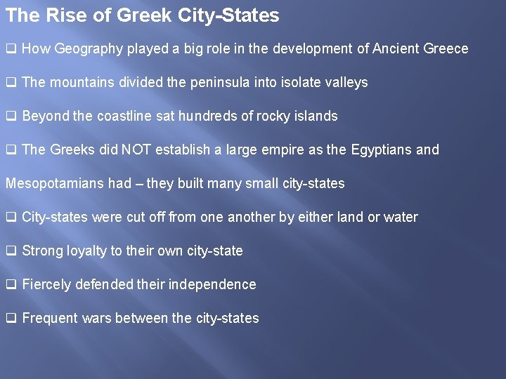 The Rise of Greek City-States q How Geography played a big role in the