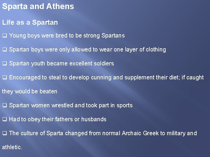 Sparta and Athens Life as a Spartan q Young boys were bred to be