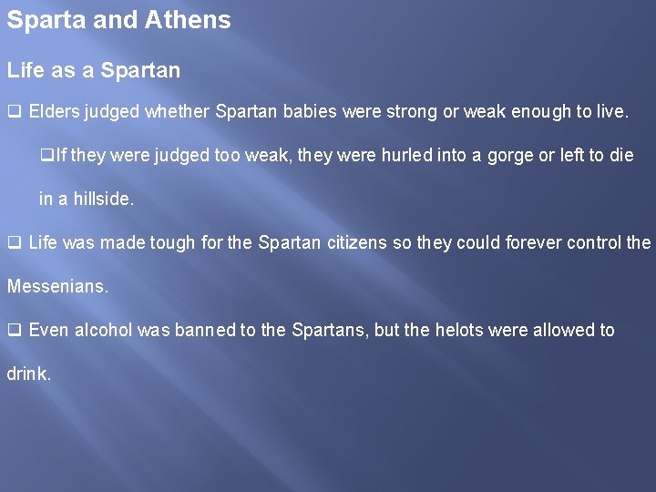Sparta and Athens Life as a Spartan q Elders judged whether Spartan babies were